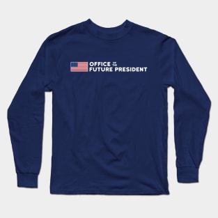 The Office of the Future President Long Sleeve T-Shirt